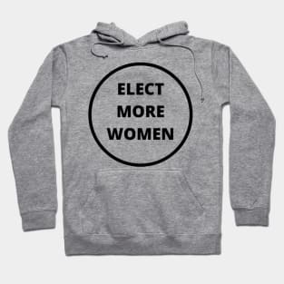 ELECT MORE WOMEN T-SHIRT, VOTE FOR WOMEN T-SHIRT, FEMINISM T-SHIRT, VOTE T-SHIRT, WOMEN IN POLITICS T-SHIRT, FEMINIST GIFT Hoodie